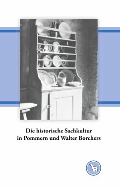 Die historische Sachkultur in Pommern und Walter Borchers - Dröge, Kurt