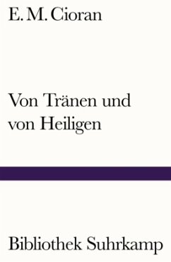 Von Tränen und von Heiligen - Cioran, E. M.