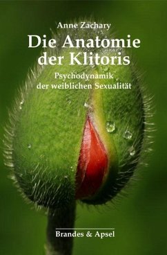 Die Anatomie der Klitoris - Zachary, Anne