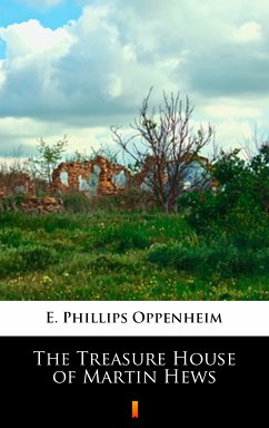 The Treasure House of Martin Hews (eBook, ePUB) - Oppenheim, E. Phillips