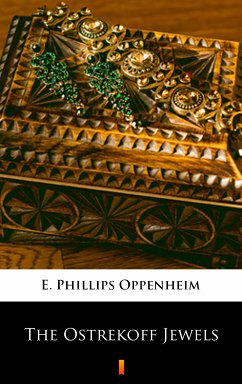 The Ostrekoff Jewels (eBook, ePUB) - Oppenheim, E. Phillips