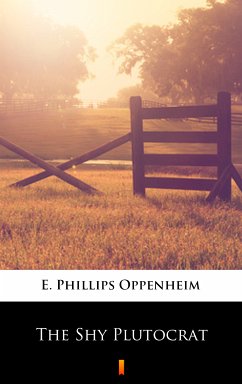 The Shy Plutocrat (eBook, ePUB) - Oppenheim, E. Phillips