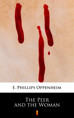 The Peer and the Woman (eBook, ePUB) - Oppenheim, E. Phillips