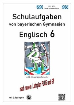 Englisch 6 (Green Line 2) Schulaufgaben von bayerischen Gymnasien mit Lösungen nach LehrplanPlus und G9 - Arndt, Monika