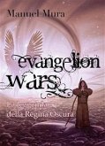 Evangelion Wars - La leggenda della Regina Oscura (eBook, PDF)