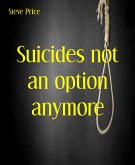 Suicides not an option anymore (eBook, ePUB)