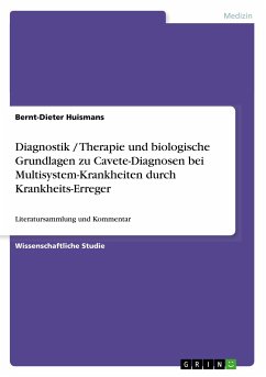 Diagnostik / Therapie und biologische Grundlagen zu Cavete-Diagnosen bei Multisystem-Krankheiten durch Krankheits-Erreger - Huismans, Bernt-Dieter