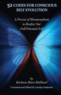 52 Codes for Conscious Self Evolution: A Process of Metamorphosis to Realize Our Full Potential Self - Hubbard, Barbara Marx
