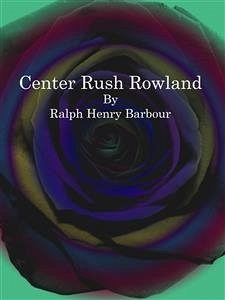 Center Rush Rowland (eBook, ePUB) - Henry Barbour, Ralph