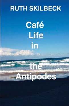 Cafe Life in the Antipodes - Skilbeck, Ruth