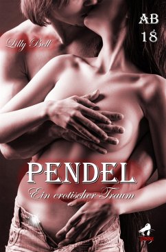 Pendel: Ein erotischer Traum (eBook, ePUB) - Bell, Lilly