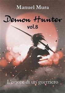 Demon Hunter vol.8 - L'onore di un guerriero (eBook, PDF) - Mura, Manuel