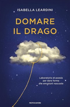 Domare il drago. Laboratorio di poesia per dare forma alle emozioni nascoste - Leardini, Isabella Domare il drago. Laboratorio di poesia per dare forma alle emozioni nascoste - Leardini, Isabella