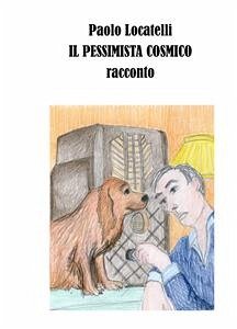 Il pessimista cosmico (eBook, ePUB) - Locatelli, Paolo