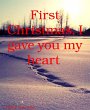First Christmas, I gave you my heart... - Bild 1