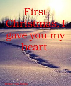 First Christmas, I gave you my heart (eBook, ePUB) - van Delan, Melian