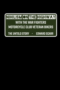 Nihilism on the Highway with the War Fighters Motorcycle Club Veteran Bikers - Scarr, Edward