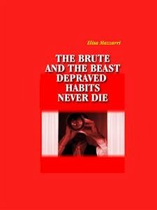 the beauty and beast depraved habits never die (eBook, ePUB) - Mazzarri, Elisa