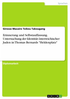 Erinnerung und Selbstauffassung. Untersuchung der Identität österreichischer Juden in Thomas Bernards &quote;Heldenplatz&quote; (eBook, PDF)