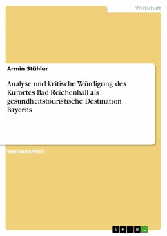 Analyse und kritische Würdigung des Kurortes Bad Reichenhall als gesundheitstouristische Destination Bayerns (eBook, PDF) - Stühler, Armin
