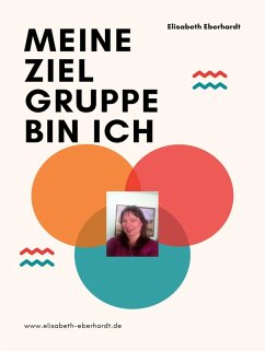 Meine Zielgruppe bin ich (eBook, ePUB) - Eberhardt, Elisabeth