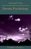 Dream Psychology (Best Navigation, Active TOC)(Feathers Classics) (eBook, ePUB) Dream Psychology (Best Navigation, Active TOC)(Feathers Classics) (eBook, ePUB)