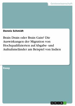 Brain Drain oder Brain Gain? Die Auswirkungen der Migration von Hochqualifizierten auf Abgabe- und Aufnahmeländer am Beispiel von Indien (eBook, PDF)