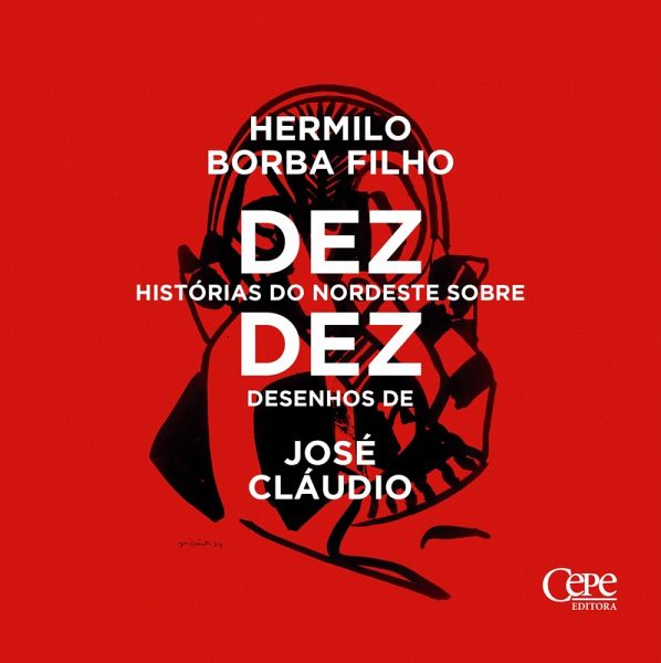 Dez histórias do nordeste sobre dez desenhos de José Cláudio (eBook, ePUB)