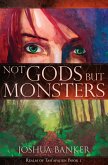 Not Gods But Monsters (Realm of Tah'afajien, #1) (eBook, ePUB)