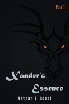 Xander's Essence - Part One (eBook, ePUB) - Scott, Nathan T.