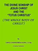 Divine Sonship of Jesus Christ and the &quote;Totus Christus&quote; (The Whole Body of Christ) (eBook, ePUB)