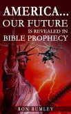 America: Our Future Is Revealed in Bible Prophecy (eBook, ePUB) America: Our Future Is Revealed in Bible Prophecy (eBook, ePUB)