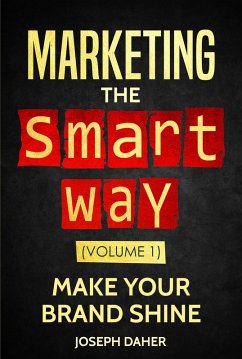 Marketing the Smart Way (Make Your Brand Shine, #1) (eBook, ePUB) - Daher, Joseph
