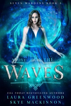 Above the Waves (Seven Wardens, #5) (eBook, ePUB) - Mackinnon, Skye; Greenwood, Laura