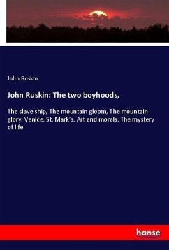 John Ruskin: The two boyhoods,