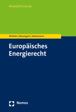 Europäisches Energierecht - Winkler, Daniela;Ackermann, Thomas;Baumgart, Max