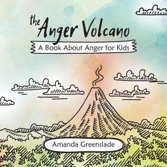 The Anger Volcano - A Book About Anger for Kids - Greenslade, Amanda