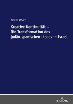 Kreative Kontinuität ¿ Die Transformation des judäo-spanischen Liedes in Israel - Mäder, Marion