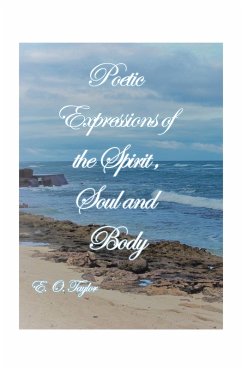Poetic Expressions of the Spirit, Soul and Body (eBook, ePUB) - Taylor, E. O.