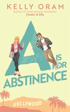 A is for Abstinence (Kellywood, #2) (eBook, ePUB) - Oram, Kelly