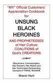 "My" Official Customers' Appreciation Cookbook for Unsung Black Heroines and Prophetesses of Hair Culture Coalitions of God'S Creations (eBook, ePUB)