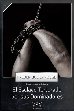 El Esclavo Torturado por sus Dominadores (eBook, ePUB) - La Rouge, Frederique