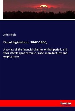 Fiscal legislation, 1842-1865, - Noble, John