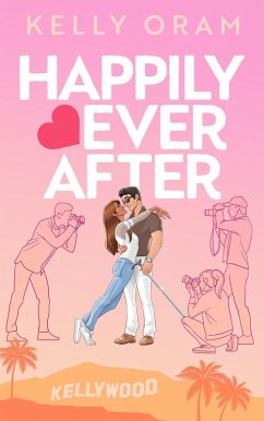 Happily Ever After (Kellywood, #4) (eBook, ePUB) - Oram, Kelly