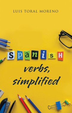 Spanish Verbs, Simplified (eBook, ePUB) - Moreno, Luis Toral