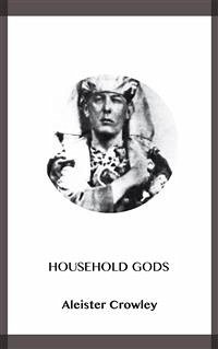 Household Gods (eBook, ePUB) - Crowley, Aleister