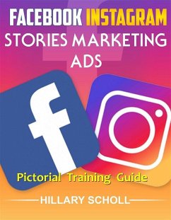 Cover Facebook Instagram Stories Marketing Ads Pictorial Training Guide (eBook, ePUB)