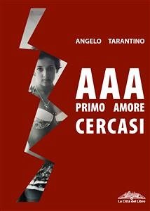 AAA Primo Amore Cercasi (eBook, ePUB) - Tarantino, Angelo