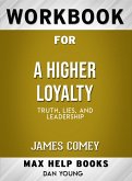 Workbook for A Higher Loyalty: Truth, Lies, and Leadership by James Comey (eBook, ePUB)