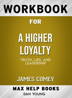 Workbook for A Higher Loyalty: Truth, Lies, and Leadership by James Comey (eBook, ePUB) - MaxHelp